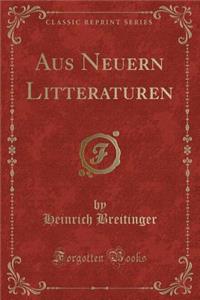 Aus Neuern Litteraturen (Classic Reprint)