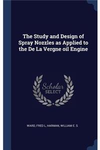 Study and Design of Spray Nozzles as Applied to the De La Vergne oil Engine