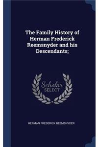 The Family History of Herman Frederick Reemsnyder and his Descendants;