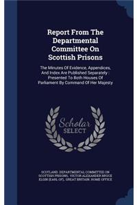 Report From The Departmental Committee On Scottish Prisons