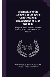 Fragments of the Debates of the Iowa Constitutional Conventions of 1844 and 1846