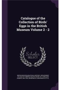 Catalogue of the Collection of Birds' Eggs in the British Museum Volume 2 - 2