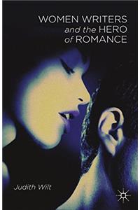 Women Writers and the Hero of Romance