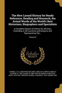The New Larned History for Ready Reference, Reading and Research; the Actual Words of the World's Best Historians, Biographers and Specialists