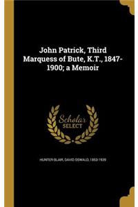 John Patrick, Third Marquess of Bute, K.T., 1847-1900; a Memoir