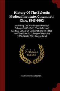 History Of The Eclectic Medical Institute, Cincinnati, Ohio, 1845-1902