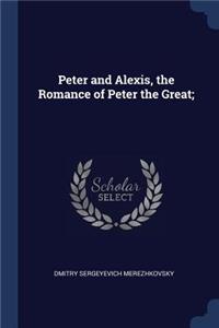 Peter and Alexis, the Romance of Peter the Great;
