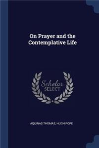 On Prayer and the Contemplative Life