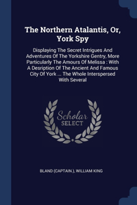 Northern Atalantis, Or, York Spy