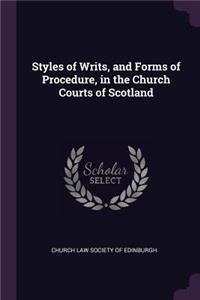 Styles of Writs, and Forms of Procedure, in the Church Courts of Scotland