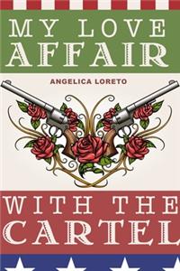 My Love Affair with the Cartel