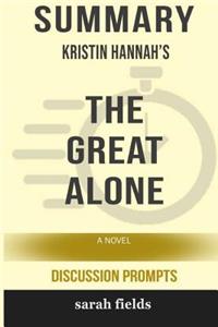 Summary: Kristin Hannah's the Great Alone: A Novel (Discussion Prompts)