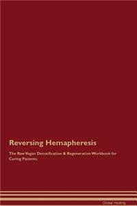 Reversing Hemapheresis the Raw Vegan Detoxification & Regeneration Workbook for Curing Patients