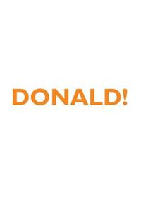 Donald! Affirmations Notebook & Diary Positive Affirmations Workbook Includes: Mentoring Questions, Guidance, Supporting You