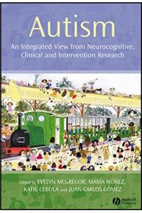 Autism - An Integrated View from Neurocognitive, Clinical and Intervention Research