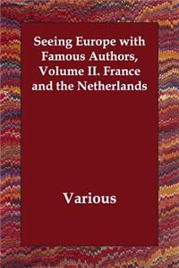 Seeing Europe with Famous Authors, Volume II. France and the Netherlands