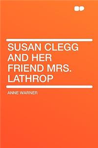 Susan Clegg and Her Friend Mrs. Lathrop