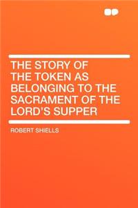 The Story of the Token as Belonging to the Sacrament of the Lord's Supper