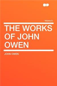The Works of John Owen Volume 8