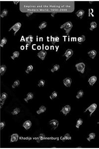 Art in the Time of Colony