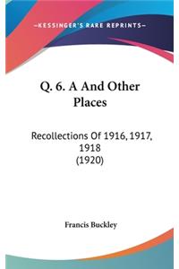 Q. 6. A And Other Places