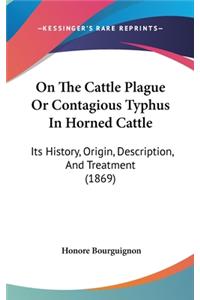 On The Cattle Plague Or Contagious Typhus In Horned Cattle