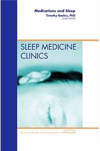 Medications and Sleep, an Issue of Sleep Medicine Clinics