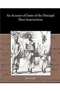 An Account of Some of the Principal Slave Insurrections