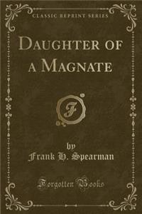 Daughter of a Magnate (Classic Reprint)