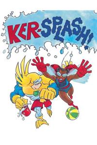 Ker-Splash!