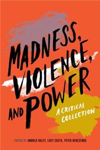 Madness, Violence, and Power: A Critical Collection