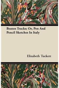 Beaten Tracks; Or, Pen And Pencil Sketches In Italy