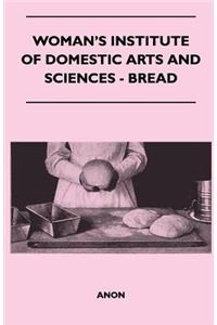 Woman's Institute Of Domestic Arts And Sciences - Bread