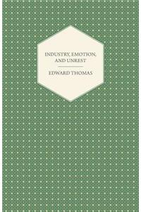 Industry, Emotion, and Unrest