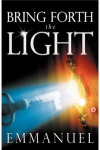 Bring Forth the Light
