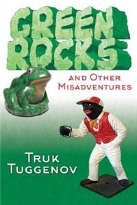 Green Rocks and Other Misadventures