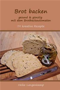 Brot backen - gesund & guenstig mit dem Brotbackautomaten