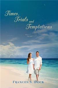 Times, Trials and Temptations