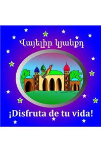 Enjoy Your Life: Bilingual Folktale in Armenian and Spanish: Enjoy Your Life: Bilingual Folktale in Armenian and Spanish