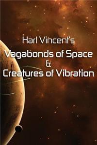 Harl Vincent's Vagabonds of Space & Creatures of Vibration