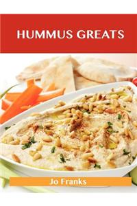 Hummus Greats: Delicious Hummus Recipes, the Top 40 Hummus Recipes