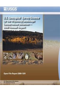 U.S. Geological Survey Science for the Wyoming Landscape Conservation Initiative- 2008 Annual Report