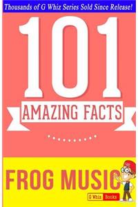 Frog Music - 101 Amazing Facts You Didn't Know