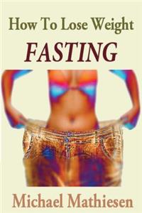 How To Lose Weight Fasting