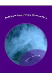 Multidimensional Dowsing Questions Vol. I