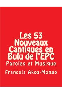 Les 53 Nouveaux Cantiques en Bulu de l'EPC