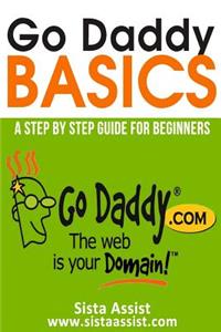 Go Daddy Basics: A Step by Step Guide for Beginners