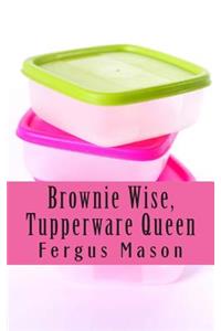 Brownie Wise, Tupperware Queen