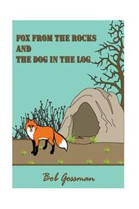 The Fox from the Rocks and The Dog in the Log