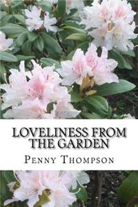 Loveliness From The Garden: A Collection of Short Stories and Recipes for you to enjoy